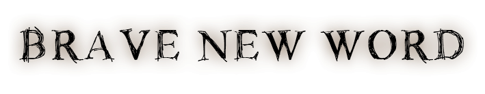 BRAVE NEW WORD