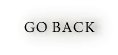 Go BACK